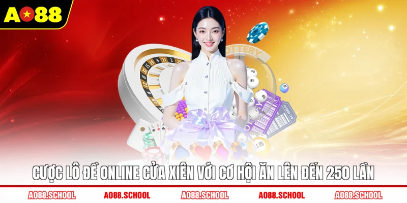 Cược lô đề online cửa xiên với cơ hội ăn lên đến 250 lần