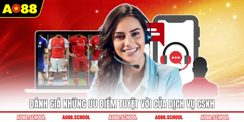 Đánh giá những ưu điểm tuyệt vời của dịch vụ CSKH Đánh giá những ưu điểm tuyệt vời của dịch vụ CSKH
