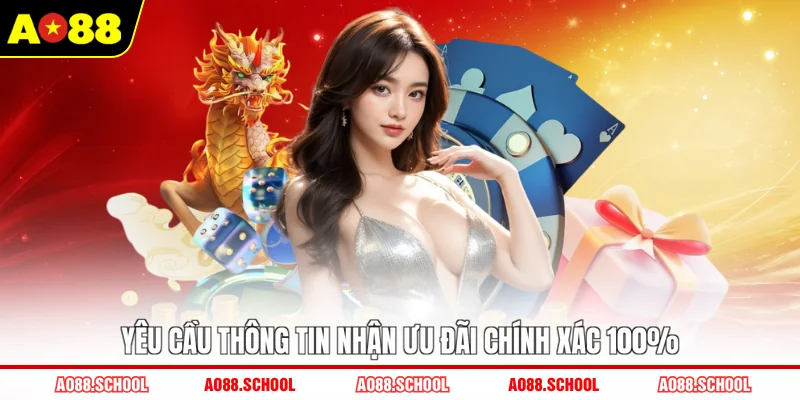 Yêu cầu thông tin nhận ưu đãi chính xác 100% Yêu cầu thông tin nhận ưu đãi chính xác 100%